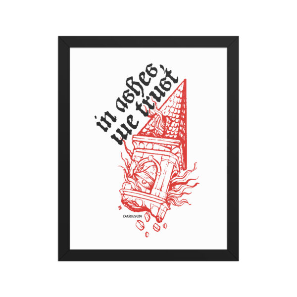In Ashes We Trust Framed poster - Image 4