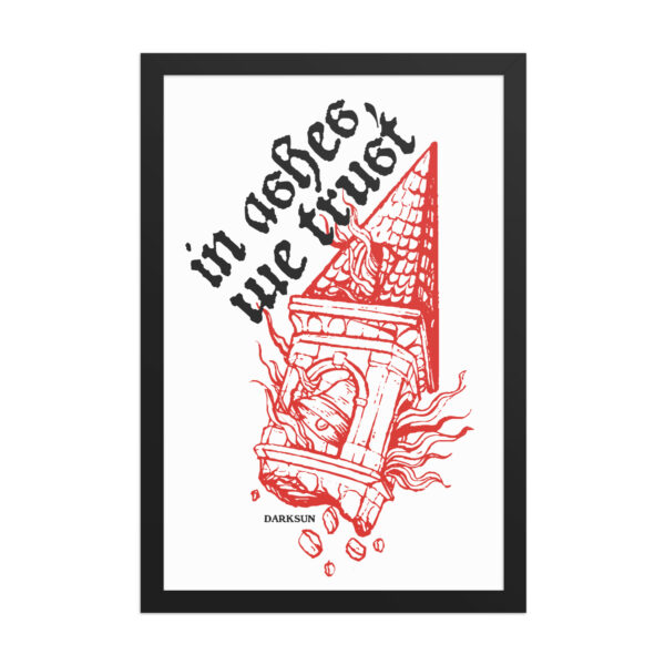In Ashes We Trust Framed poster - Image 7
