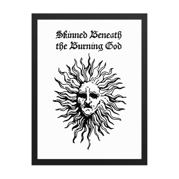 Skinned Beneath the Burning God Framed Poster - Image 12