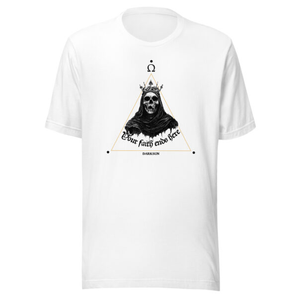 Your faith ends here WT tshirt